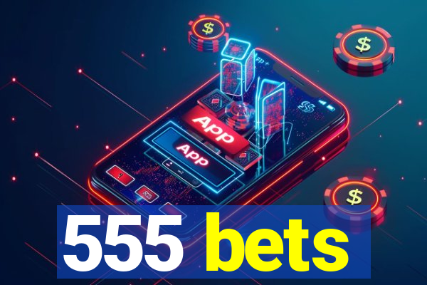 555 bets